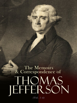 cover image of The Memoirs & Correspondence of Thomas Jefferson (Volume 1-4)